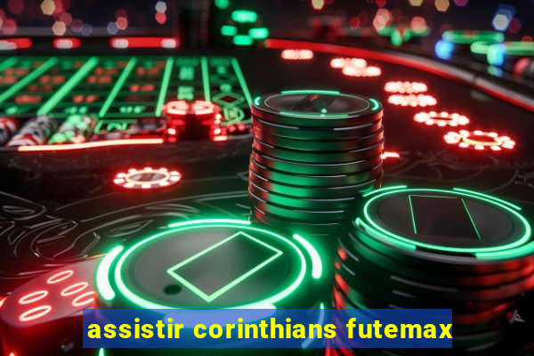 assistir corinthians futemax